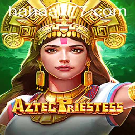 Discover the Adventure of AztecPriestess and the Thrills of HAHA777.COM