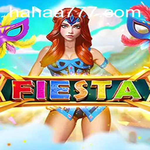 Explore the Exciting World of Fiesta: A Comprehensive Guide to HAHA777.COM's Latest Game