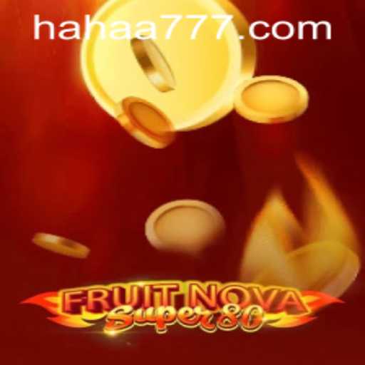 Dive into the Exciting World of FruitNovaSuper80 and Discover the Fun of HAHA777.COM