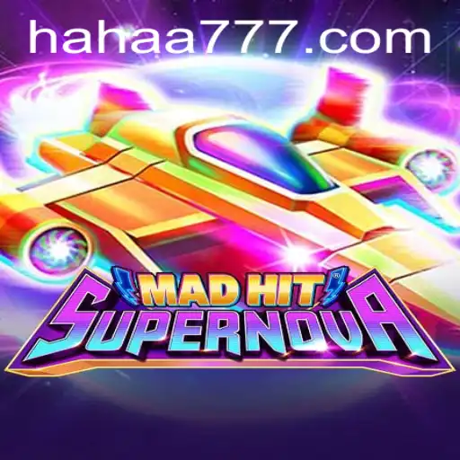 MadHitSupernova: An Exciting Adventure Awaits at HAHA777.COM